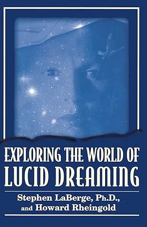 Exploring the World of Lucid Dreaming - Stephen LaBerge